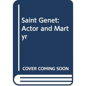Saint Genet: Actor and Martyr