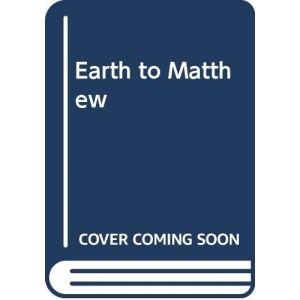 Earth to Matthew
