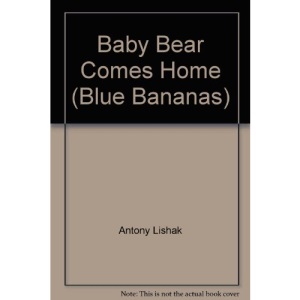 Baby Bear Comes Home (Blue Bananas)