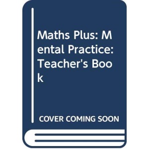 Maths Plus: Mental Practice: Teacher's Book