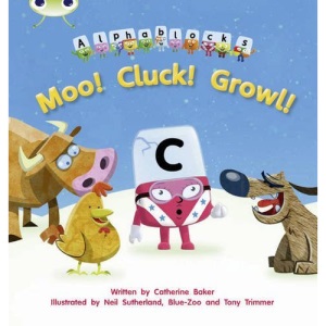 [( Moo! Cluck! Growl!: Alphablocks Phase 3 (Fiction) )] [by: Catherine Baker] [May-2011]