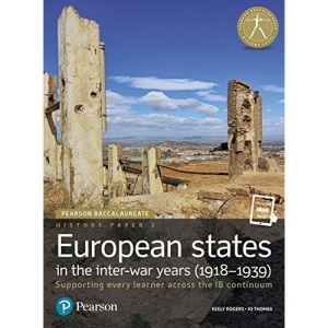 History Paper 3: European States in the Inter-War Years (1918-1939), for the IB Diploma (Student Book with eText access code) (Pearson Baccalaureate) ... Diploma: International Editions)