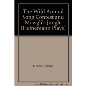 The Wild Animal Song Contest and Mowgli's Jungle (Heinemann Plays For 14-16+)