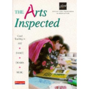 The Arts Inspected: Good Teaching in Art, Dance, Drama, Music