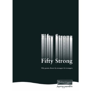 Fifty Strong: Fifty Poems Chosen by Teenagers for Teenagers