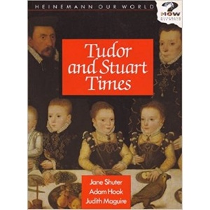Tudor and Stuart Times (Upper Key Stage 2) (Heinemann our world history)