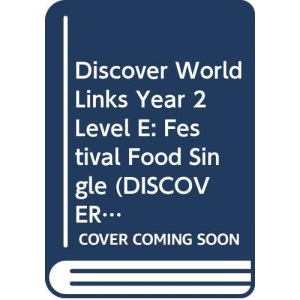 Discovery World Links Year 2 Level E: Festival Food