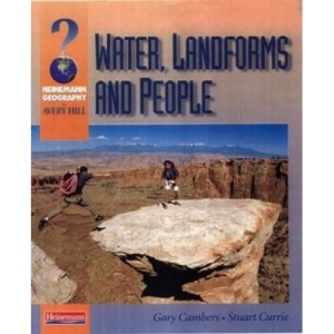 Water, Landforms and People (Heinemann Geography for Avery Hill (for OCR B))