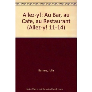 Allez-y!: Au Bar, au Cafe, au Restaurant (Allez-y! 11-14)