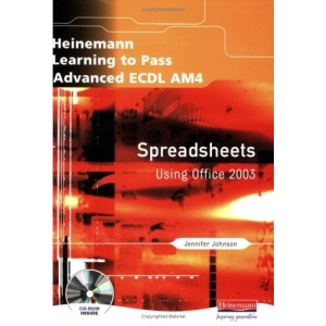 Learning to Pass Advanced ECDL AM4 Spreadsheets Using Office 2003