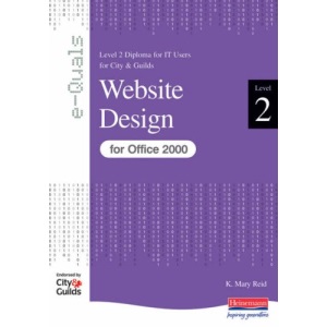 e-Quals Level 2 Website Design for Office 2000: Web Site Design (City & Guilds e-Quals Level 2)
