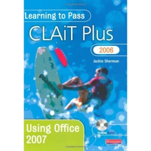 Learning to Pass CLAiT Plus 2006 Using Office 2007