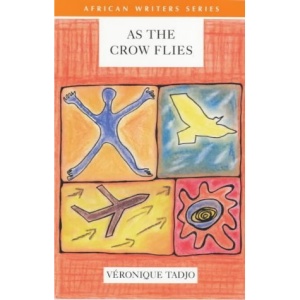 As the Crow Flies (African Writers Series)