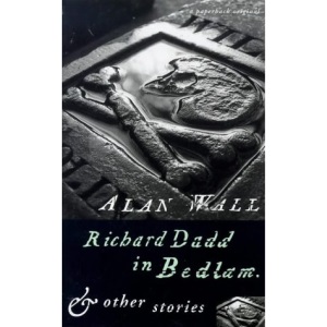 Richard Dadd in Bedlam and Other Stories