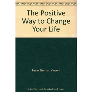 The Positive Way to Change Your Life