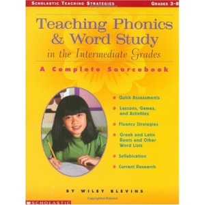 Teaching Phonics and Word Study in the Intermediate Grades: A Complete Sourcebook (Scholastic Teaching Strategies)