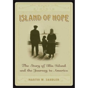 Island of Hope: The Journey to America and the Ellis Island Experience