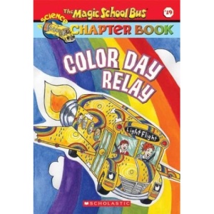 Color Day Relay (Magic School Bus Science Chapter Books)
