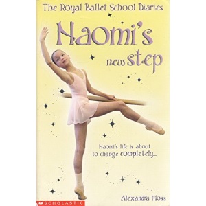 Naomi's New Step: 4 (The Royal Ballet School Diaries S.)
