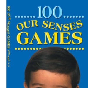 100 Our Senses Games 3-5 (100 Learning Games)