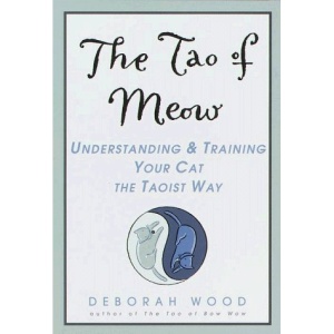The Tao of Meow: Understanding and Training Your Cat the Taoist Way