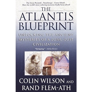 The Atlantis Blueprint: Unlocking the Ancient Mysteries of a Long-Lost Civilization
