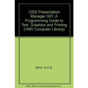 OS/2 Presentation Manager GPI: A Programming Guide to Text, Graphics and Printing (VNR Computer Library)