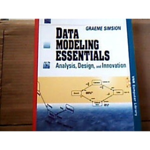 Data Modeling Essentials: Analysis, Design, and Innovation