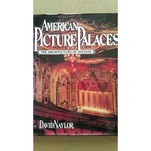 American Picture Palaces: The Architecture of Fantasy