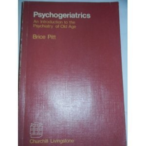Psychogeriatrics: Introduction to the Psychiatry of Old Age