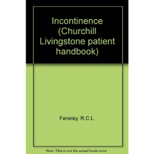 Incontinence (Churchill Livingstone patient handbook)