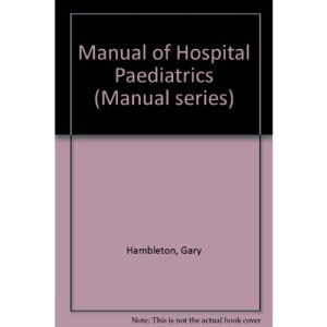 Manual of Hospital Paediatrics (Manual series)