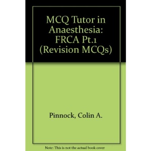 MCQ Tutor in Anaesthesia: FRCA Pt.1 (Revision MCQs)