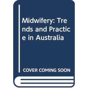 Midwifery: Trends and Practice in Australia