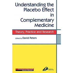 Understanding the Placebo Effect in Complementary Medicine: Theory, Practice and Research