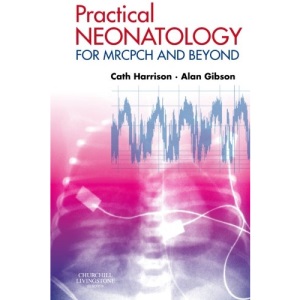 Practical Neonatology: for MRCPCH and Beyond (MRCPCH Study Guides)