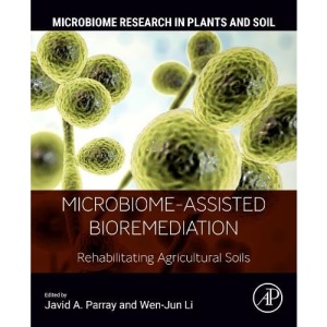 Microbiome-Assisted Bioremediation: Rehabilitating Agricultural Soils (Microbiome Research in Plants and Soil)