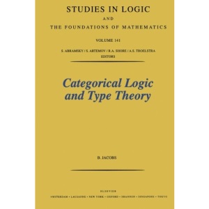 Categorical Logic and Type Theory: Volume 141 (Studies in Logic and the Foundations of Mathematics)