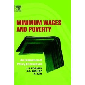 Minimum Wages and Poverty: An Evaluation of Policy Alternatives