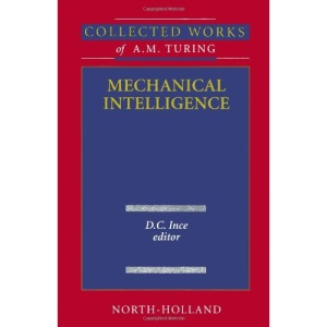 Mechanical Intelligence,1: Volume 1 (Collected Works of A.M. Turing)