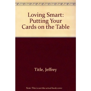 Loving Smart: Putting Your Cards on the Table