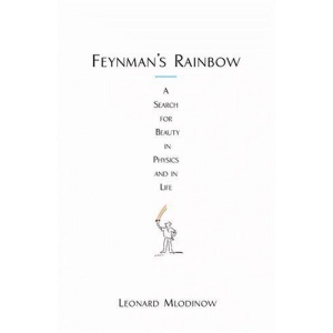 Feynman's Rainbow: A Search for Beauty in Physics and in Life