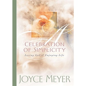 Celebration of Simplicity: Loving God and Enjoying Life