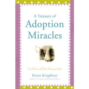 A Treasury of Adoption Miracles: True Stories of God's Presence Today (Miracle Books Collection)