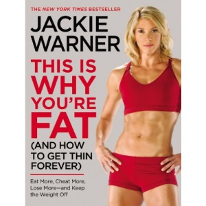 This Is Why You're Fat (and How to Get Thin Forever): Eat More, Cheat More, Lose More--And Keep the Weight Off