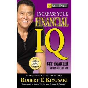 Rich Dad's Increase Your Financial IQ: It's Time To Get Smarter with Your Money