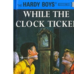 Hardy Boys 11: While the Clock Ticked (The Hardy Boys)