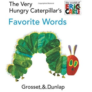 The Very Hungry Caterpillar's Favorite Words (World of Eric Carle)