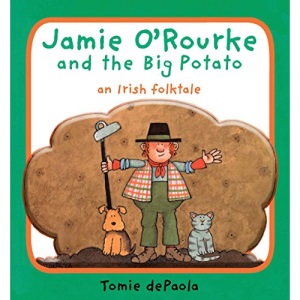 Jamie O'Rourke and the Big Potato: An Irish Folktale