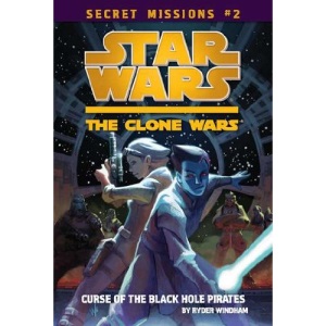 Secret Missions, Book 2: Curse of the Black Hole Pirates (Star Wars: The Clone Wars Secret (Quality))